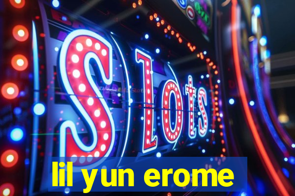 lil yun erome